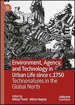 Environment, Agency, and Technology in Urban Life since c.1750: Technonatures in the Global North