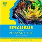 Epicurus and the Pleasant Life A Philosophy of Nature [Audiobook]