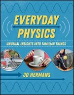 Everyday Physics: Unusual insights into familiar things