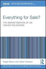 Everything for Sale? The Marketisation of UK Higher Education (Research into Higher Education)