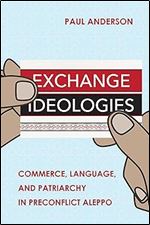 Exchange Ideologies: Commerce, Language, and Patriarchy in Preconflict Aleppo