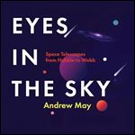 Eyes in the Sky Space Telescopes from Hubble to Webb [Audiobook]