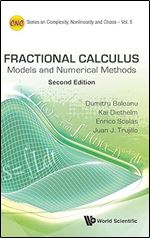 FRACTIONAL CALCULUS: MODELS AND NUMERICAL METHODS (SECOND EDITION) (Series on Complexity, Nonlinearity and Chaos, 5) Ed 2