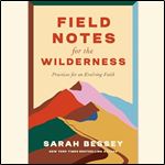 Field Notes for the Wilderness Practices for an Evolving Faith [Audiobook]
