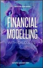 Financial Modelling with Calculus : An introduction to Financial Modelling with Calculus
