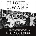 Flight of the WASP The Rise, Fall, and Future of America's Original Ruling Class [Audiobook]