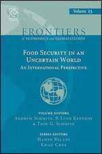 Food Security in an Uncertain World: An International Perspective (Frontiers of Economics and Globalization, 15)