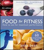 Food for Fitness: How to Eat for Maximum Performance, 4th Edition