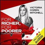 For Richer for Poorer A Love Affair with Poker [Audiobook]