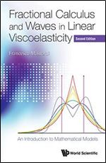 Fractional Calculus And Waves In Linear Viscoelasticity: An Introduction To Mathematical Models (Second Edition)