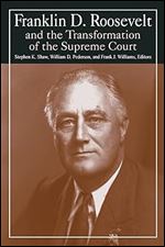 Franklin D. Roosevelt and the Transformation of the Supreme Court (M.E. Sharpe Library of Franklin D. Roosevelt Studies (Paperback))