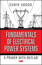 Fundamentals of Electrical Power Systems : A Primer with MATLAB