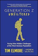 Generation Z Unfiltered: Facing Nine Hidden Challenges of the Most Anxious Population