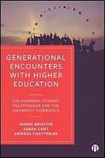 Generational Encounters with Higher Education: The Academic Student Relationship and the University Experience