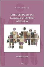 Global Childhoods and Cosmopolitan Identities in Literature (Cross/Cultures, 219)