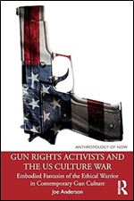 Gun Rights Activists and the US Culture War (Anthropology of Now)
