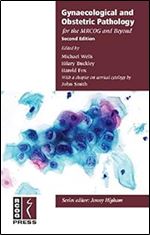 Gynaecological and Obstetric Pathology for the MRCOG and Beyond (Membership of the Royal College of Obstetricians and Gynaecologists and Beyond) Ed 2