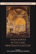 Hagia Sophia in the Long Nineteenth Century (Edinburgh Studies on the Ottoman Empire)