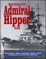 Heavy Cruisers of the Admiral Hipper Class: Admiral Hipper, Blucher, Prinz Eugen, Seydlitz, Lutzow