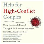Help for HighConflict Couples Using Emotionally Focused Therapy Science of Attachment to Build Lasting Connection [Audiobook]