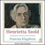 Henrietta Szold: Jewish Lives: Hadassah and the Zionist Dream [Audiobook]