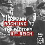 Hermann Rochling The Factory of the Third Reich [Audiobook]