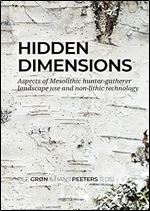 Hidden dimensions: Aspects of Mesolithic hunter-gatherer landscape use and non-lithic technology