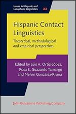 Hispanic Contact Linguistics (Issues in Hispanic and Lusophone Linguistics)