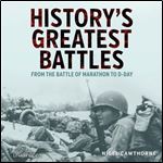 History's Greatest Battles From the Battle of Marathon to DDay [Audiobook]