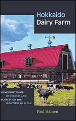 Hokkaido Dairy Farm: Cosmopolitics of Otherness and Security on the Frontiers of Japan