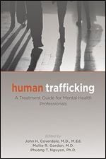 Human Trafficking: A Treatment Guide for Mental Health Professionals