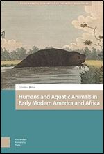 Humans and Aquatic Animals in Early Modern America and Africa (Environmental Humanities in Pre-modern Cultures)