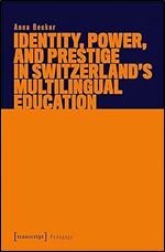 Identity, Power, and Prestige in Switzerland's Multilingual Education (Pedagogy)