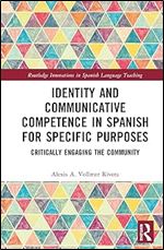 Identity and Communicative Competence in Spanish for Specific Purposes (Routledge Innovations in Spanish Language Teaching)