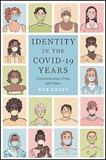 Identity in the COVID-19 Years: Communication, Crisis, and Ethics