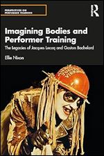 Imagining Bodies and Performer Training (Perspectives on Performer Training)