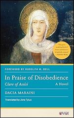 In Praise of Disobedience: Clare of Assisi, A Novel (Other Voices of Italy)