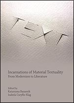 Incarnations of Materiality Textuality: From Modernism to Liberature