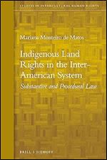 Indigenous Land Rights in the Inter-American System Substantive and Procedural Law (Studies in Intercultural Human Rights, 10)