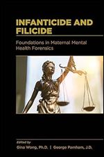 Infanticide and Filicide: Foundations in Maternal Mental Health Forensics