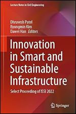 Innovation in Smart and Sustainable Infrastructure: Select Proceeding of ISSI 2022 (Lecture Notes in Civil Engineering, 364)