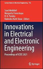 Innovations in Electrical and Electronic Engineering: Proceedings of ICEEE 2021 (Lecture Notes in Electrical Engineering, 756)