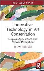 Innovative Technology in Art Conservation (Conservation in Focus)