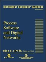 Instrument Engineers' Handbook, Volume 3: Process Software and Digital Networks, Fourth Edition Ed 4