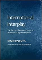 International Interplay: The Future of Expropriation Across International Dispute Settlement