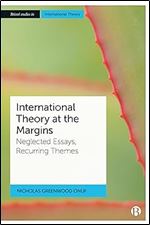 International Theory at the Margins: Neglected Essays, Recurring Themes (Bristol Studies in International Theory)