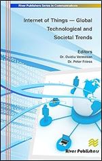 Internet of Things - Global Technological and Societal Trends: Smart Environments and Spaces to Green ICT (River Publishers Series in Communications)
