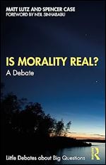 Is Morality Real? (Little Debates about Big Questions)