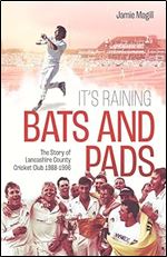 It's Raining Bats and Pads: The Story of Lancashire County Cricket Club 1989-1996