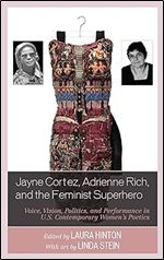 Jayne Cortez, Adrienne Rich, and the Feminist Superhero: Voice, Vision, Politics, and Performance in U.S. Contemporary Women's Poetics